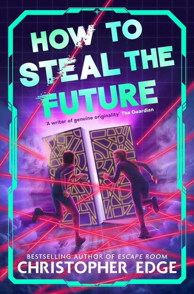 How to Steal the Future by Christopher&nbsp;Edge