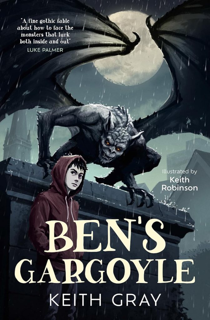 Ben’s Gargoyle by Keith Gray, illustrated by Keith&nbsp;Robinson