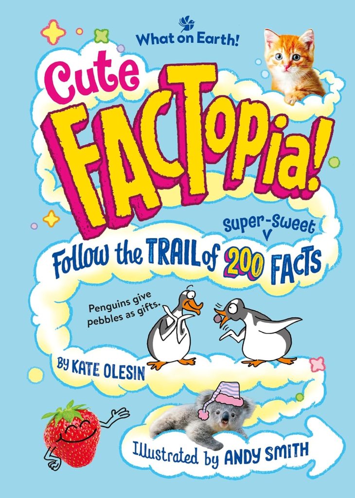 Cute FACTopia! Follow the Trail of 200 Super-sweet Facts by Kate Olesin & Andy Smith ~ Blog&nbsp;Tour