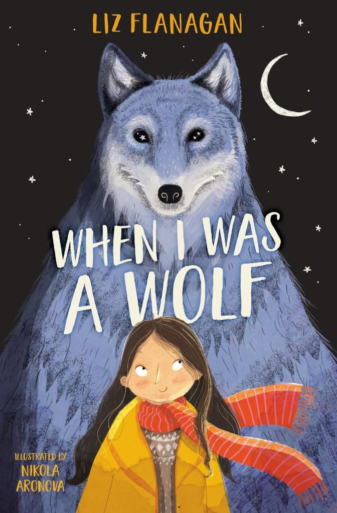 When I Was a Wolf by Liz Flanagan & illustrated by Nikola&nbsp;Aronova